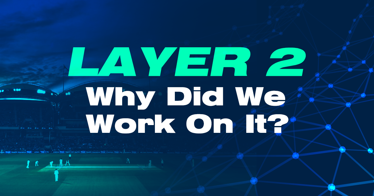 Layer2 – Why Did We Work On It