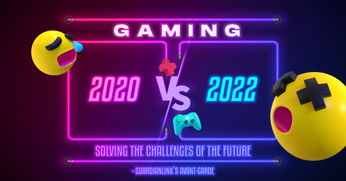 Gaming – 2020 vs 2022 – What has changed?