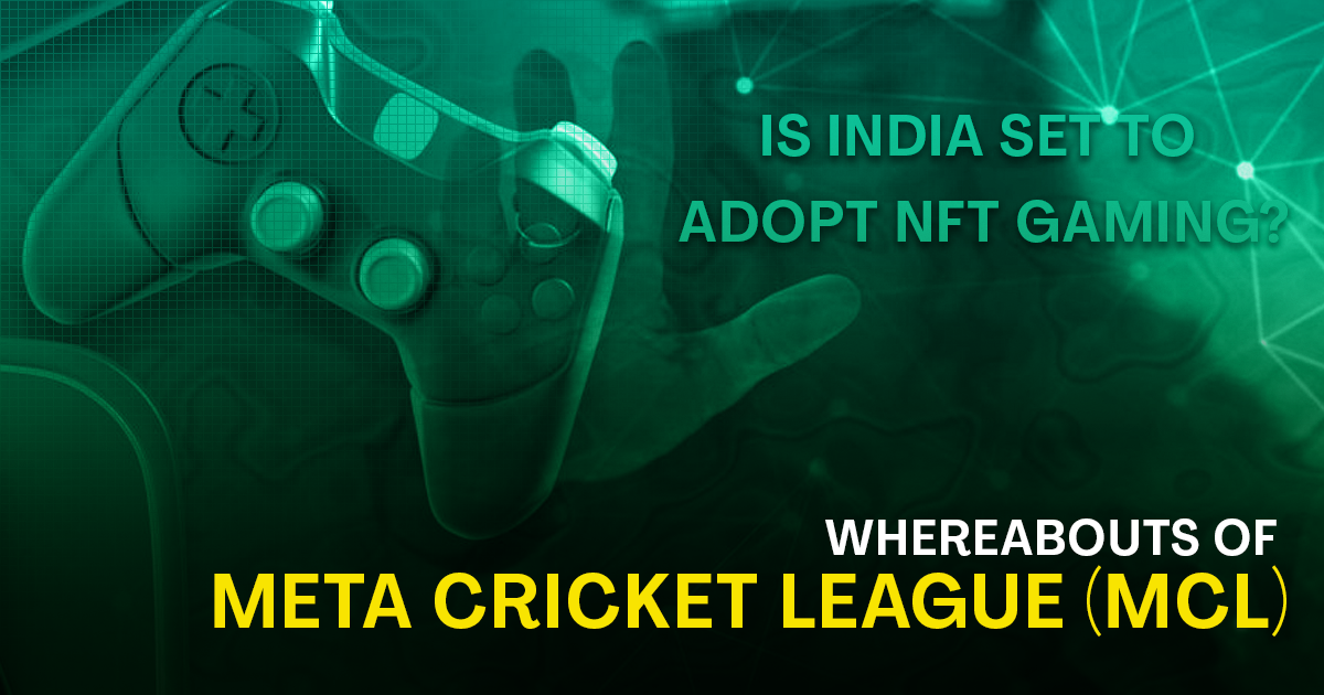 Is India Set to Adopt NFT Gaming? Whereabouts of Meta Cricket League (MCL)