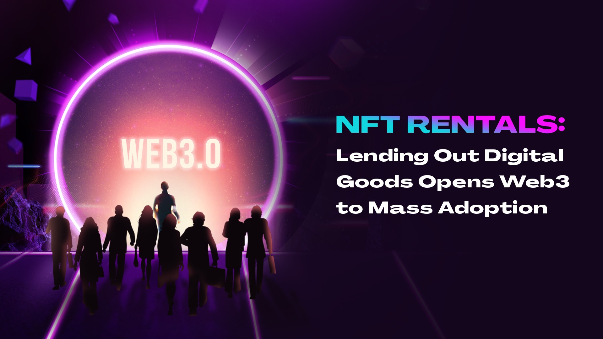 NFT Rentals: Lending Out Digital Goods Opens Web3 to Mass Adoption