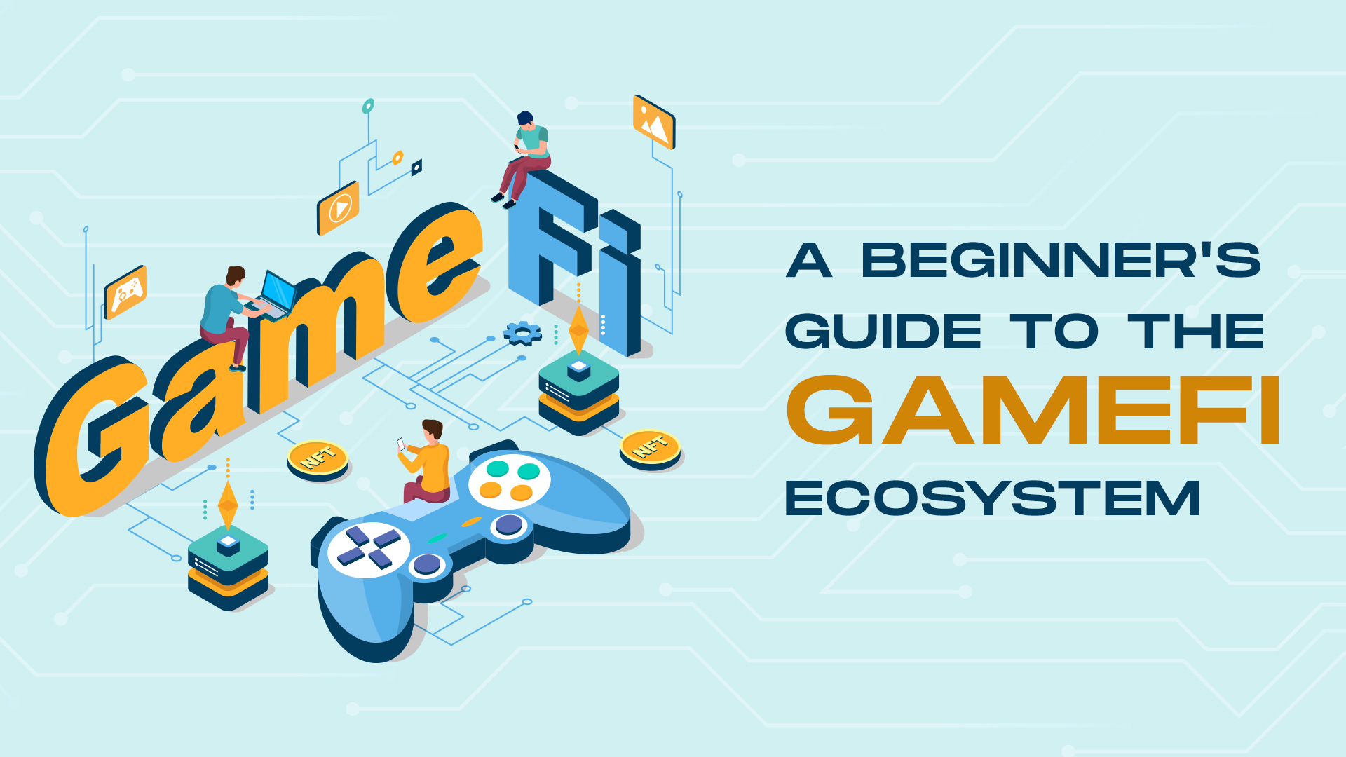 A Beginner’s Guide To The GameFi Ecosystem