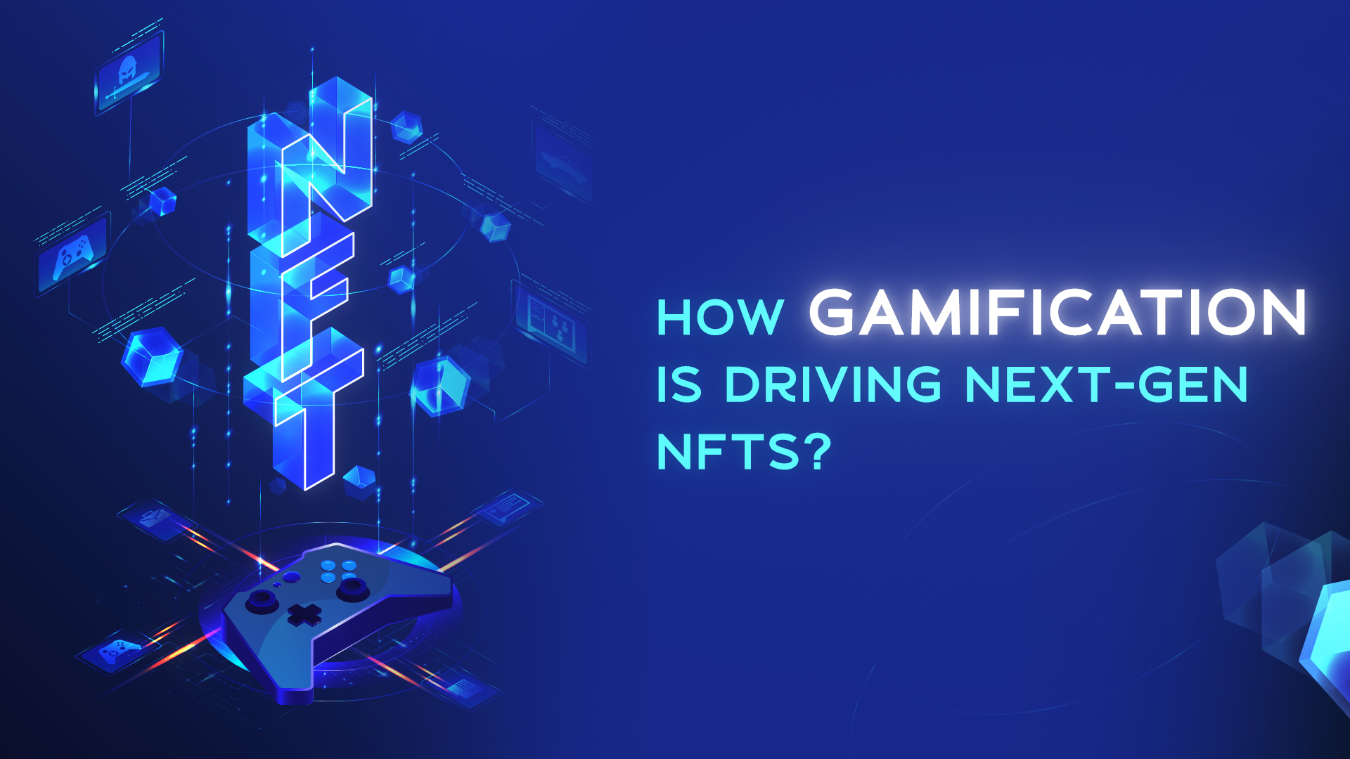 How Gamification Is Driving Next-Gen NFTs?