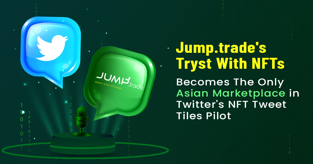 Jump.trade’s Tryst With NFTs – Becomes The Only Asian Marketplace in Twitter’s NFT Tweet Tiles Pilot