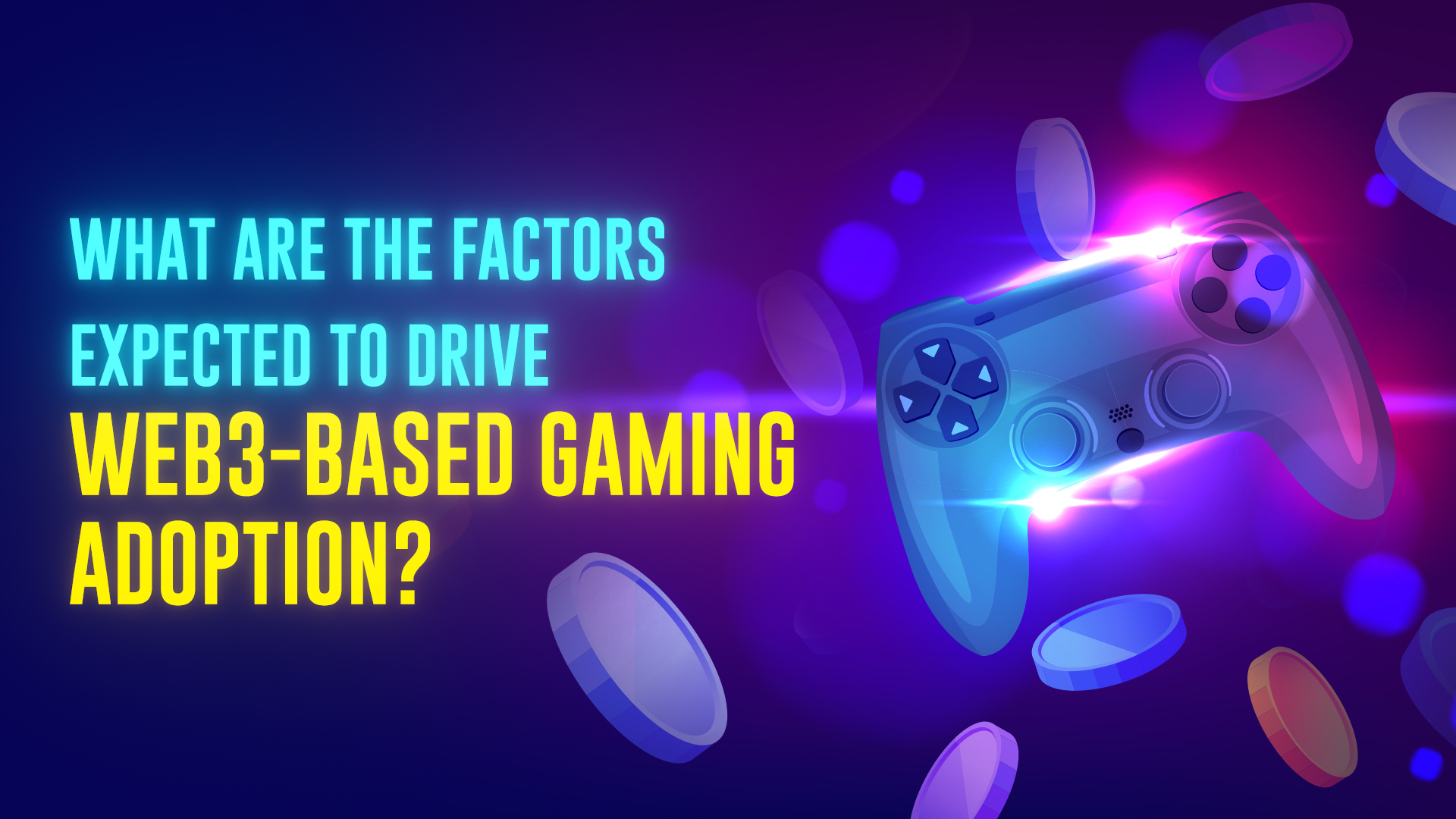 What Are The Factors Expected To Drive Web3-Based Gaming Adoption?