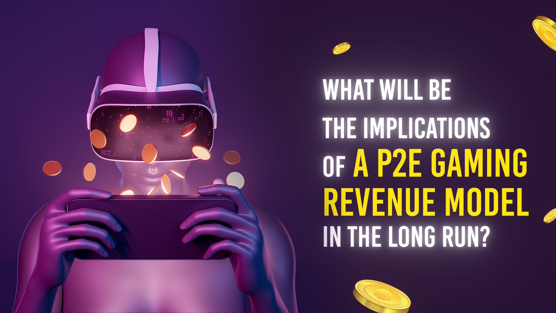 What Will Be The Implications Of A P2E Gaming Revenue Model In The Long Run?