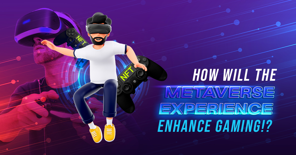 How Will The Metaverse Experience Enhance Gaming!?
