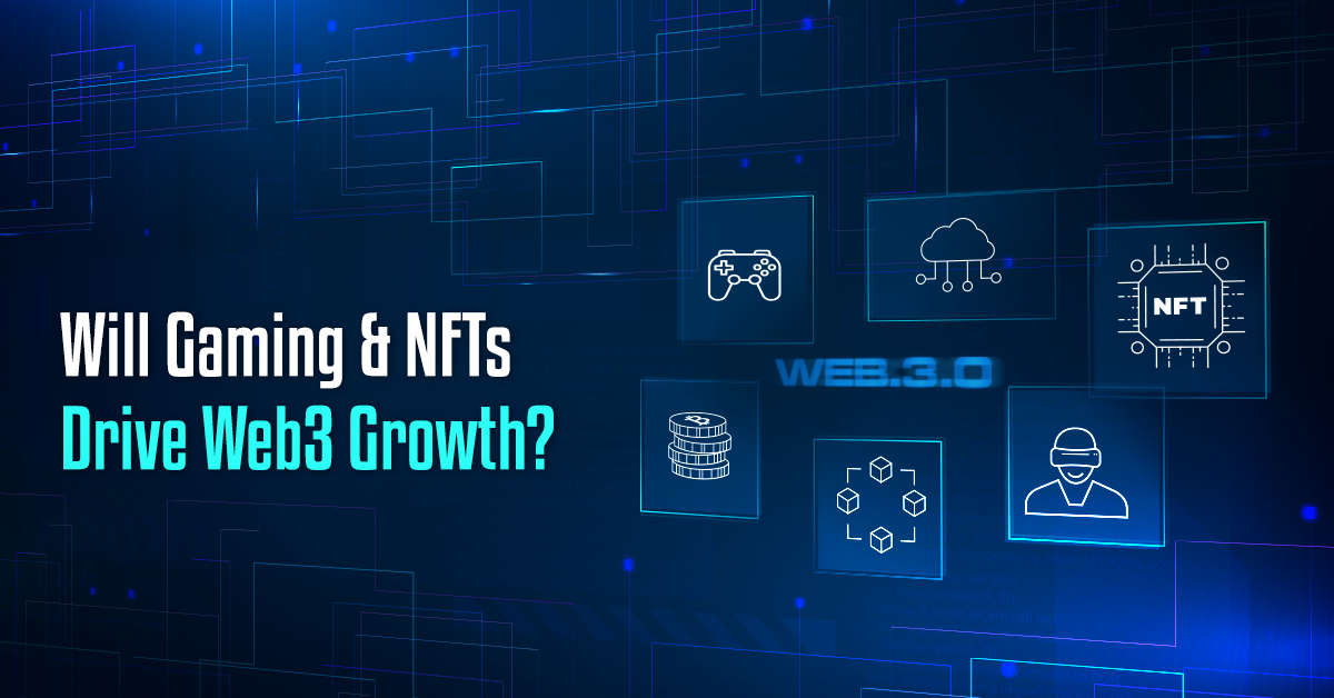 Will Gaming And NFTs Drive Web3 Growth?