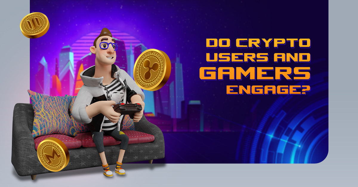 Do Crypto Users And Gamers Engage?