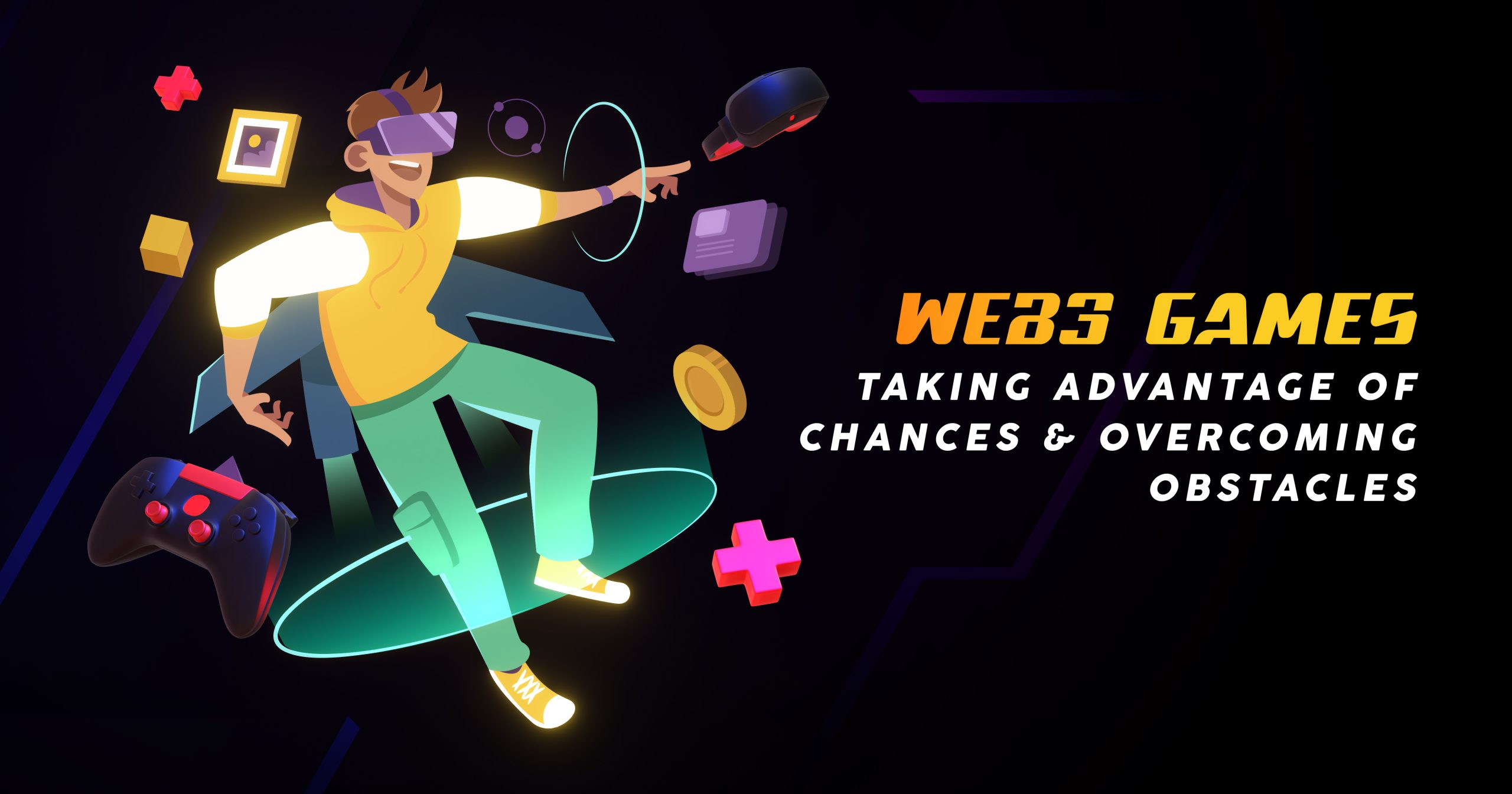 Web3 Games: Taking Advantage Of Chances & Overcoming Obstacles
